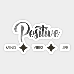 Postive mind, Positive vibes, Positive life Sticker